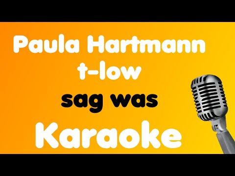 Paula Hartmann, t-low • sag was • Karaoke