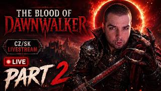 🧛 THE BLOOD OF DAWNWALKER | Čas sú peniaze! 🔥 CZ/SK LIVESTREAM