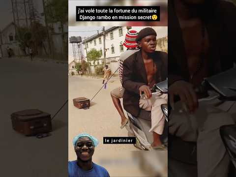 j'ai volé toute la fortune du militaire Django rambo