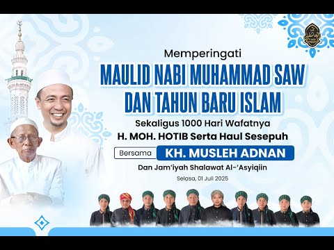 PERINGATAN  MAULID NABI MUHAMMAD SAW DAN TAHUN BARU ISLAM SEKALIGUS 1000 HARI WAFATNYA H. MOH. HOTIB