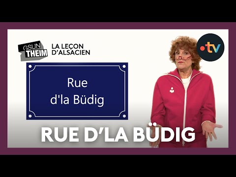 La leçon d'alsacien : "rue d'la Büdig"