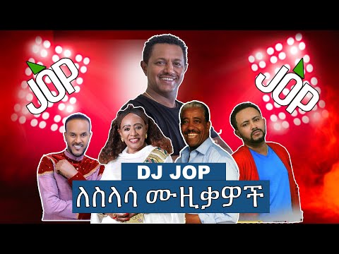 DJ Jop Ethiopia 152 Slow Jam Tizita Bati Ambasel Ethiopia Slow music