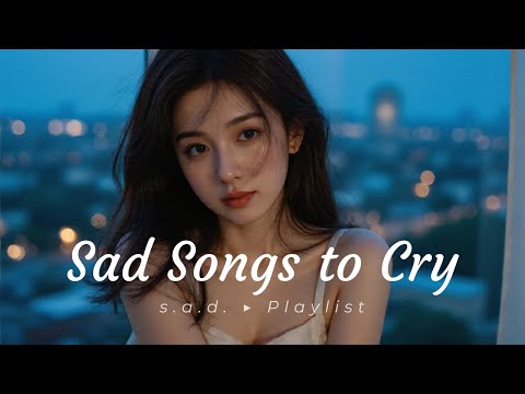 [SAD SONG PLAYLIST]🎵Haunted, Fragile Heart💔 Sad Songs That Will Make You Cry 1 Hour