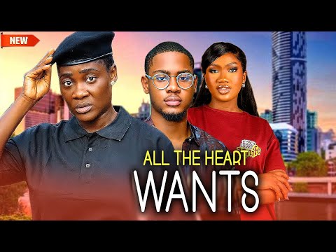 Just Released Now (ALL THE HEART WANTS) - Mercyjohnson/Chinenye Nnebe/Clinton Joshua 2025 Nig Movie