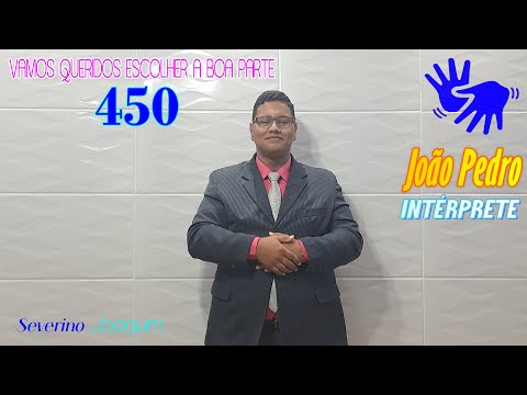 HINO 450 EM LIBRAS - Vamos Queridos Escolher a Boa Parte HINÁRIO 5 @severinojoaquimdasilva-oficial ​