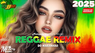 TOP REGGAE REMIX 2025 ♫ SEQUÊNCIA REGGAE INTERNACIONAL 2025 (AS MELHORES) ♫ REGGAE DO MARANHÃO