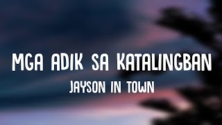 Jayson In Town - Mga Adik Sa Katalingban (Lyrics)