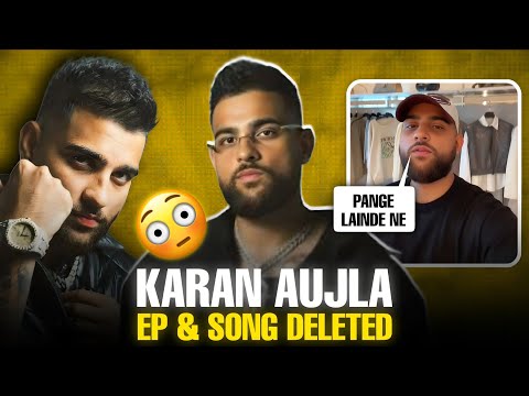 Karan Aujla Song & Ep Deleted But Why ? Karan Aujla New Song