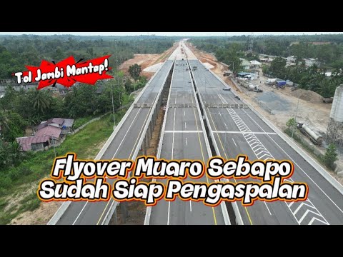 Update Terkini - Flyover Muaro Sebapo Selesai Pengaspalan, Tol Jambi Melejit
