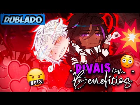 [DUBLADO] Rivais Com... BENEFÍCIOS?! 🤭 | Mini Filme | Gacha Club