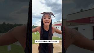 Are mixed women black??? #biracial #trending