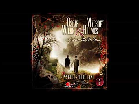 Oscar Wilde & Mycroft Holmes - Folge 02: Finsteres Hochland (Komplettes Hörspiel)