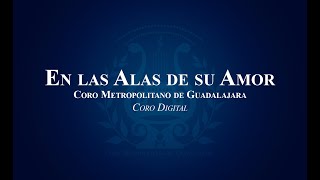 EN LAS ALAS DE SU AMOR - Coro Virtual