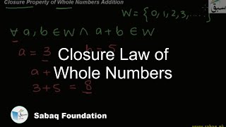 Closure law of Whole Numbers Addition and Multiplication