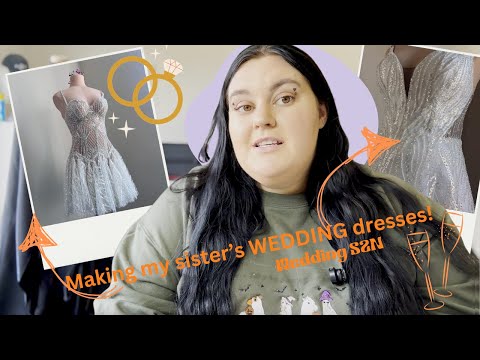 Making ALL my SISTERS WEDDING DRESSES!!