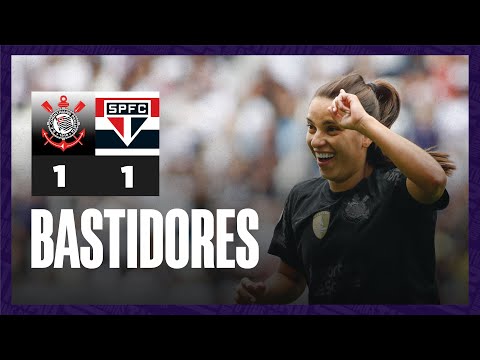 Bastidores das Brabas | Corinthians 1 x 1 São Paulo | Paulistão Feminino 2024