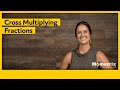 Cross Multiplication of Fractions