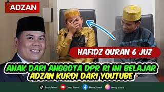 ADZAN | PATUT JADI CONTOH BUAT ANAK MUDA | ANAK ANGGOTA DPR RI TAPI JADI HAFIDZ QUR'AN