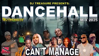 Dancehall Mix 2025 - CAN'T MANAGE: Chronic Law, Masicka, Vybz Kartel, Jamal | DJ Treasure