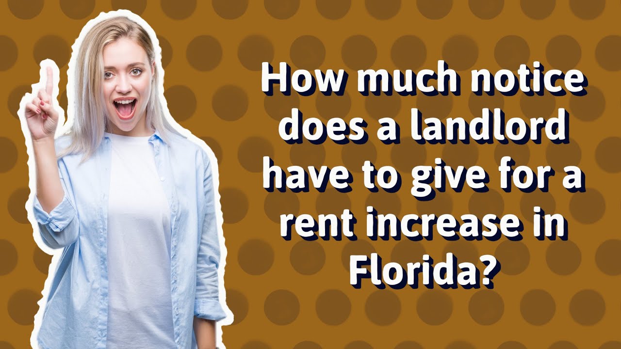 How Much Notice Does A Landlord Have To Give For A Rent Increase In Florida