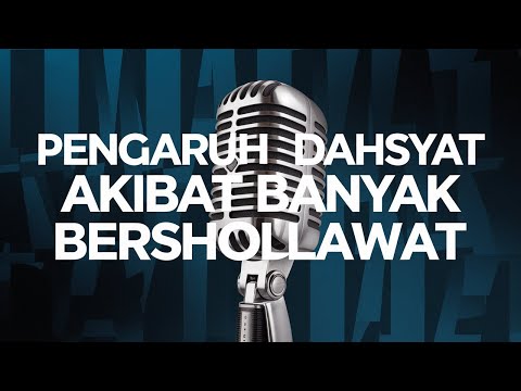 INILAH PENGARUH DAHSYAT AKIBAT BANYAK BERSHOLAWAT KEPADA NABI