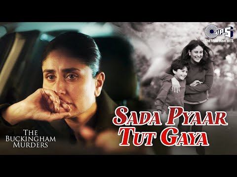 Sada Pyaar Tut Gaya | The Buckingham Murders | Kareena Kapoor Khan, Bally Sagoo | Full Video