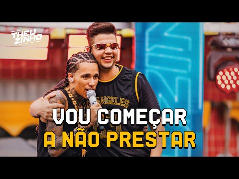 Theuzinho, @NadsonOFerinhaOficial - Vou Começar a Não Prestar (Clipe Oficial)