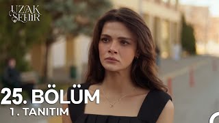 Uzak Şehir 25. Bölüm Fragmanı | Sadece Seninle Tamamım!