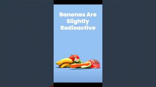 Bananas are radioactive ☢️ #shorts #banana