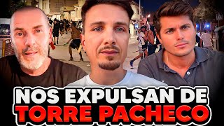 TORRE PACHECO NOS EXPULSAN DEL PUEBLO