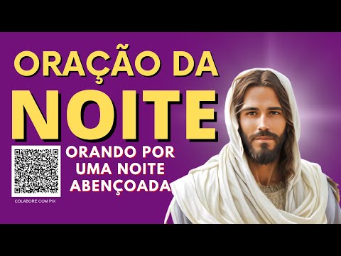 ORAÇÃO DA NOITE = BOA NOITE MEU JESUS