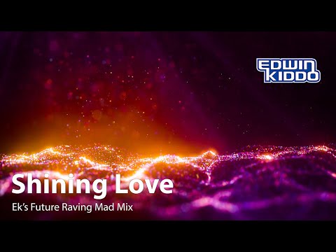 Shining Love (Ek's Future Raving Mad Mix)