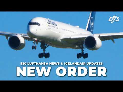 New Order, Big Lufthansa News & Icelandair Updates