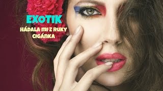 EXOTIK - Hádala mi z ruky cigánka 