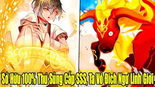 FULL BỘ | Sở Hữu 100% Thú Sủng Cấp SSS, Ta Vô Địch Ngự Linh Giới | Review Truyện Tranh