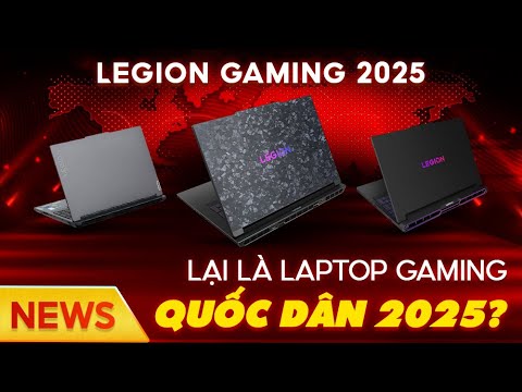 Tổng hợp Legion Gaming 2025: Tiếp tục là Laptop Gaming QUỐC DÂN 2025?