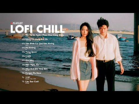 Nhạc Chill Lofi 2024 - Những Bản Lofi Mix Chill Nhẹ Nhàng Cực Hay -Nhạc Trẻ Lofi Gây Nghiện Hot 2024