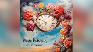 María Rodríguez - La Vida Son Dos Días (Audio Oficial)