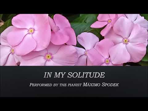 Máximo Spodek,In my solitude, Instrumental Piano Love Song, Romantic Ballads Music