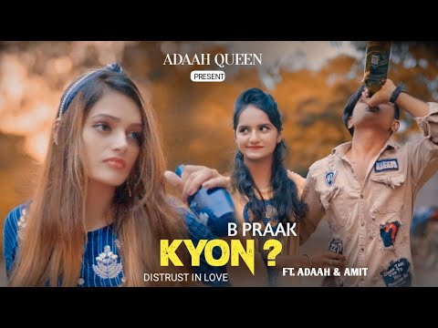 KYON -| B Praak | Payal Dev | DISTRUST IN LOVE ||Ft Adaah & Amit Yadav 340|| Latest Sad Song