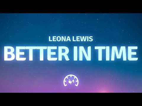 Leona Lewis - Better In Time (Lyrics)