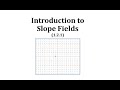 Understanding Slope Fields