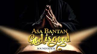 ASA BANTAN -  GOD IS GOOD (OFFICIAL AUDIO)