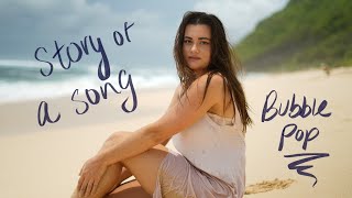 Story of a Song: Bubble Pop | Cloe Breena