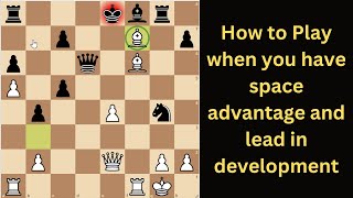 How to Play when you have space advantage and lead in development