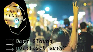 Darf Glaube politisch sein? I Theologie live