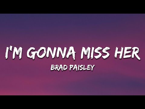 Brad Paisley - I'm Gonna Miss Her (Lyrics)