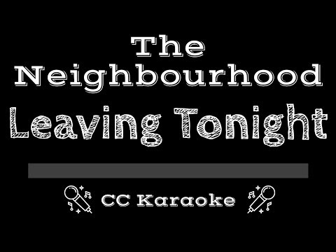 The Neighbourhood • Leaving Tonight (CC) [Karaoke Instrumental Lyrics]