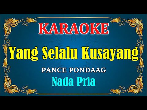 YANG SELALU KUSAYANG – Pance Pondaag [ KARAOKE HD ] Nada Pria