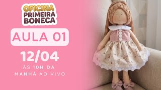 AULA 01 (10H DA MANHÃ) - OFICINA PRIMEIRA BONECA